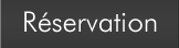 Réservation